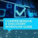 Download: ‘Comprehensive E-Discovery Workflow Guide’