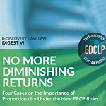 The Importance of Proportionality under the New FRCP Rules
