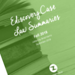 Review the Newest Volume of Ediscovery Case Law Summaries (Fall 2018)